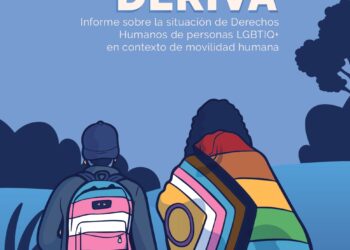 Lejos y a la deriva: informe sobre la situación de derechos humanos de personas LGBTIQ+ en contexto de movilidad humana