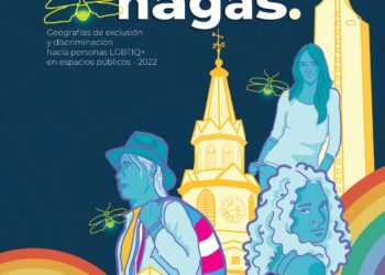 Lucíernagas: geografías de exclusión y discriminación hacia personas LGBTIQ+ en espacios públicos 2022